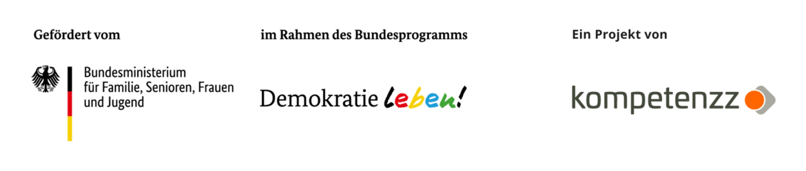 Gefördert vom BMFSFJ im Rahmen des Bundesprogramms "Demokratie Leben!". Ein Projekt von kompetenzz.